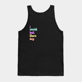 I Would, But Flare Day Tank Top